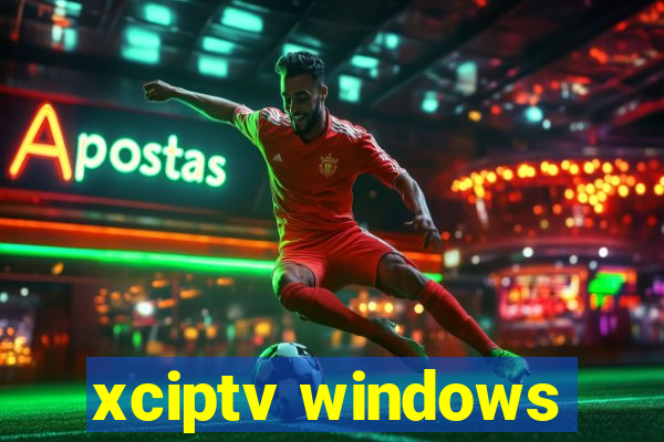 xciptv windows